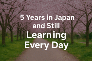 5 Years in Japan and Still Learning Every Day 2 300x200